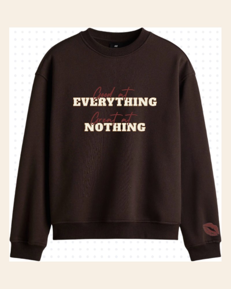 Good at Everything, Great at Nothing sweatshirt